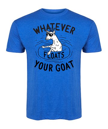 whatever floats your goat tshirt at zulily