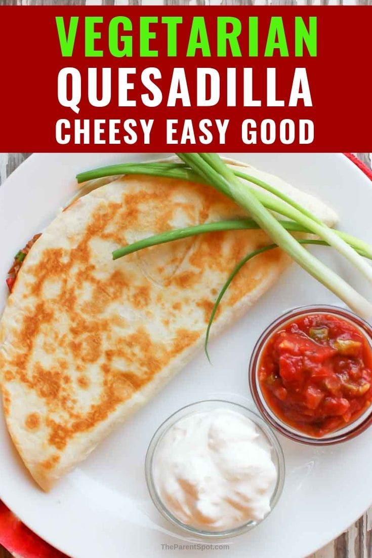 This vegetarian quesadilla is easy cheesy and so good and is ready in minutes.