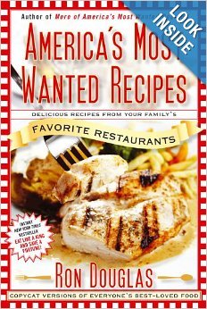 Americas Most Wanted Recipes Delicious Recipes from Your Family's Favorite Restaurants