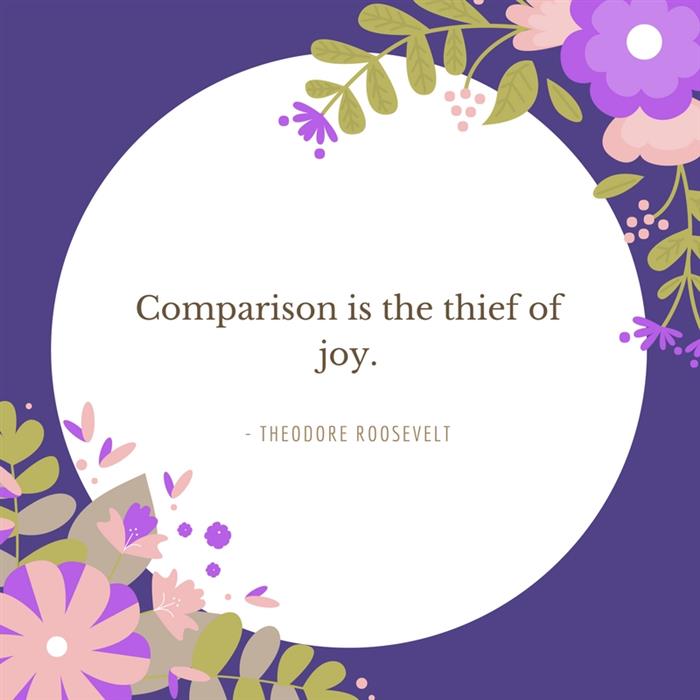 Comparison is the thief of joy quote