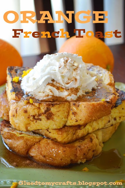 Orange French Toast by Glued to My Crafts