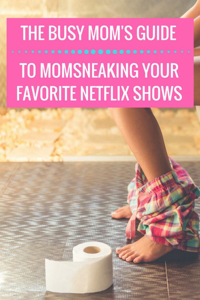 The Busy Moms Guide to Momsneaking Your Favorite Netflix Shows