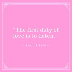 The first duty of love is to listen