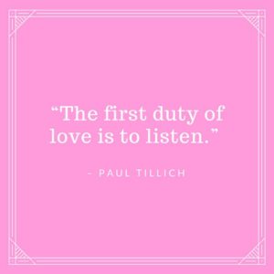 The first duty of love is to listen