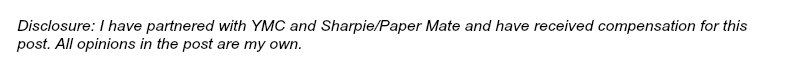 Disclosure: I have partnered with YMC and Sharpie/Paper Mate and have received compensation for this post. All opinions in the post are my own.